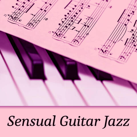 Sensual Guitar Jazz – Best Guitar Music, Jazz for Everyone, Music for Relaxation, Chilled Jazz, Moonlight Jazz
