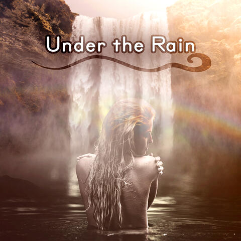 Under the Rain – Massage Therapy Music, Relaxation Meditation & Deep Sleep, Reiki Spa & Yoga Nidra, Stress Free & Well Being, Soothing Background Music