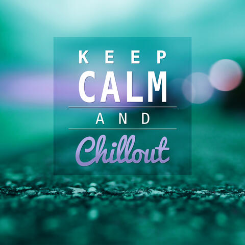 Keep Calm and Chillout – Relaxation Sounds for Better Day, Chill Yourself, Calm Music