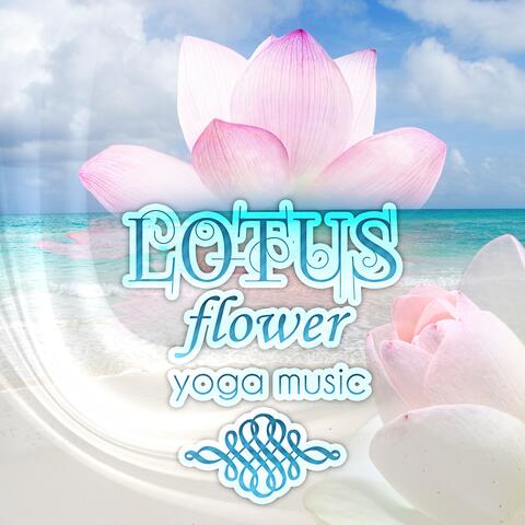 Lotus Flower - Yoga Music, Meditation Music for Hatha Yoga Class, Yoga Poses Background Music, Relaxation & Inner Power, 7 Chakras, Prenatal Yoga & Yoga for Pregnant
