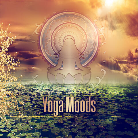 Yoga Moods - Relaxing Sounds, Sounds of Nature, Calm Yoga, Background Music, Reduce Stress, Meditation, Yoga, Positive Attitude