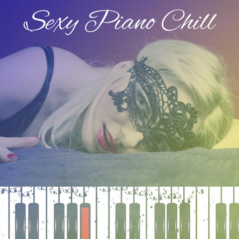 Sexy Piano Chill – Romantic Jazz Music, Sexy Massage, Rest with Jazz, Music for Lovers
