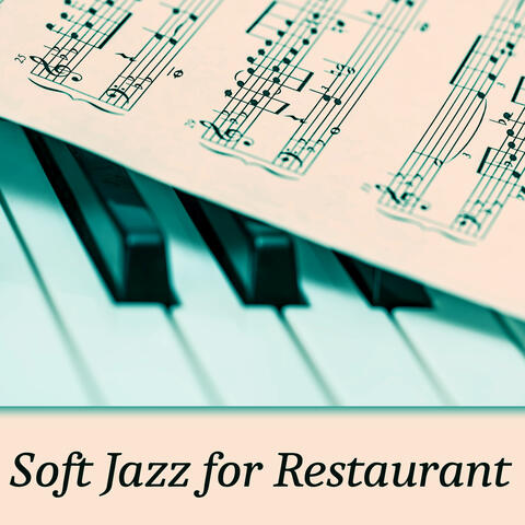 Soft Jazz for Restaurant – Best Smooth Background Music, Restaurant Relaxation, Soft Sounds of Piano