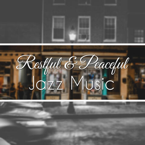 Restful & Peaceful Jazz Music – Guitar Jazz for Relaxation, Smooth Piano Jazz, Calming Sounds to Relax, Instrumental Vibes