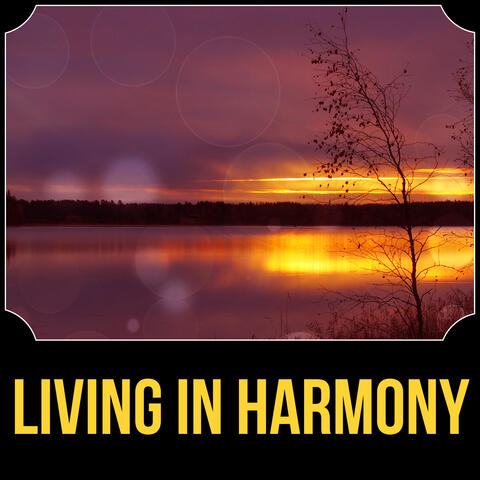 Living in Harmony – Music for Relax, Sounds of Nature, Ambient Sounds for Inner Peace and Reduce Stress