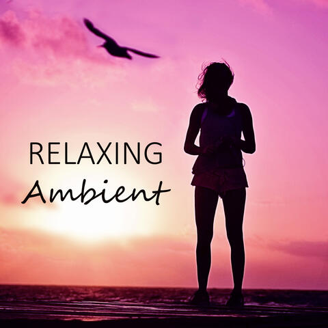 Relaxing Ambient - Deep Sleep, Relaxing Music, Music for Massage, Pure Relaxation, Background Music for Yoga
