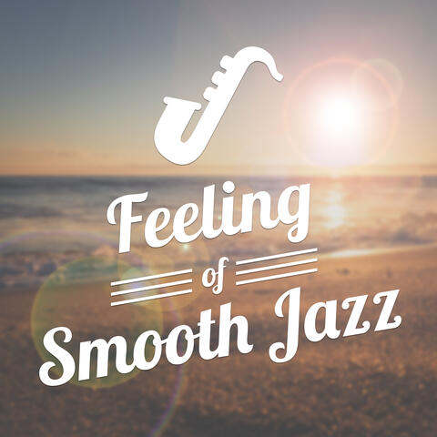 Feeling of Smooth Jazz – Smooth Guitar Jazz, Relax in the Evening, Soft & Sensual Jazz