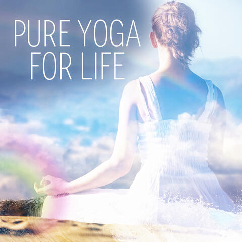 Pure Yoga for Life – Best Music for Yoga, Stress Relief, Massage Music for Relaxation & Meditation, Nature Sounds with Relaxing Piano Music