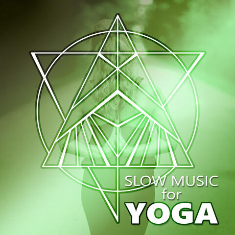 Slow Music for Yoga - Essential Chill Out Music, Deep Zen Meditation & Wellbeing, Mindfulness Meditation