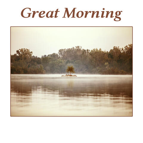 Great Morning – Warm, Calm, Sweet, Enjoyable