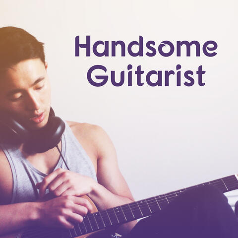 Handsome Guitarist - Best Musician, Boy with Guitar, Beloved of the Band, Fantastic Playing, Dazzling Tony and Notes, Beautiful Instrument