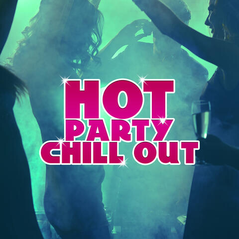 Hot Party Chill Out – Summer Chill Out Music, Party All Night, Ibiza Holiday Sounds, Beach Vibes