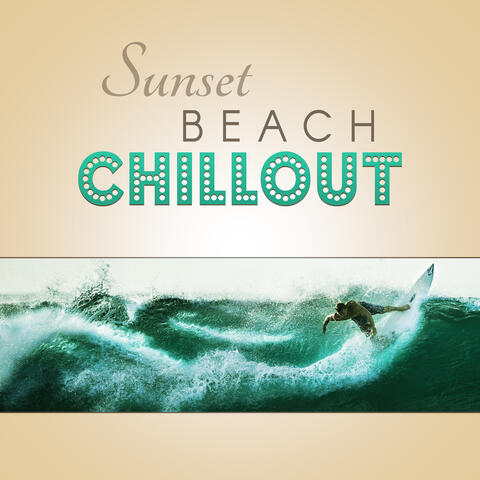 Sunset Beach Chillout – Music to Rest on the Beach, Calming Sounds to Relax, Soft Songs to Chill