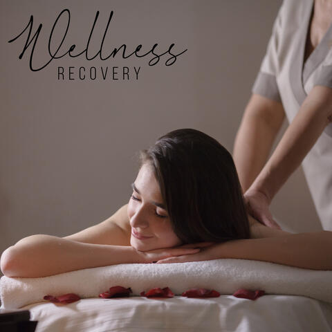 Wellness Recovery - Amazing Massage and Spa, Rest, Healing Music with Nature Sounds, Manual Therapy