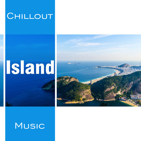 Chillout Island Music – Calming Chill Vibes, Stress Relief, Peaceful Music, Easy Listening
