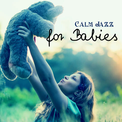 Calm Jazz for Babies – Relaxing Music for Babies, Lullabies Music, Instrumental Jazz