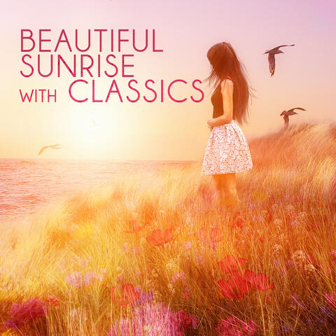 Beautiful Sunrise with Classics – Classical Music for Meditation & Relax, Sun Salutation Yoga, Destress in the Morning, Energy Work, Creative Spirit Music, Relaxing Piano