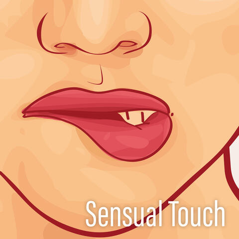 Sensual Touch – Sexy New Age Music, Hot Massage, Erotic Moves, Romantic Sounds