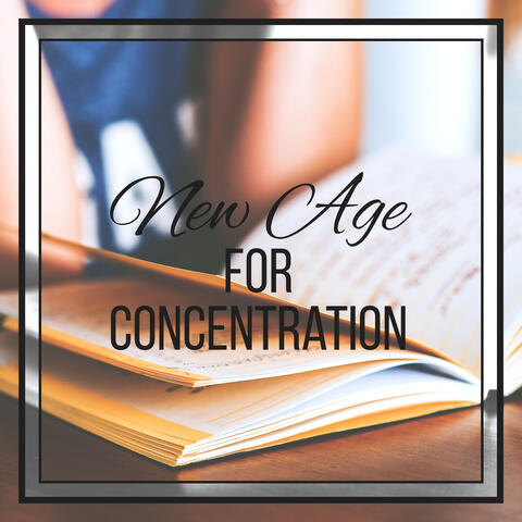 New Age for Concentration – Soft Sounds to Learn, Study Time, Focus on Task