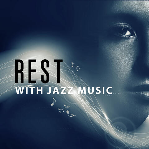 Rest with Jazz Music – Easy Listening, Quite Moments, Beautiful Jazz Music, Relaxing Sounds