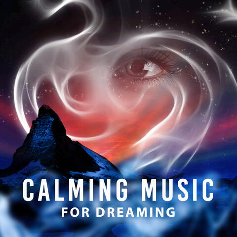 Calming Music for Dreaming – Soft Sounds for Dreaming, Relaxing Music, New Age Dreams, Night Sounds