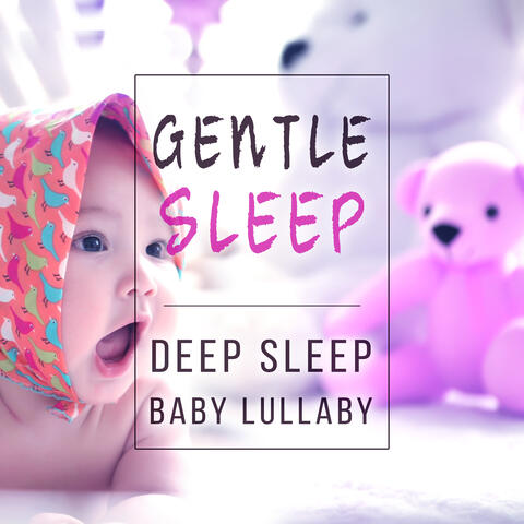 Gentle Sleep – Deep Sleep Baby Lullaby