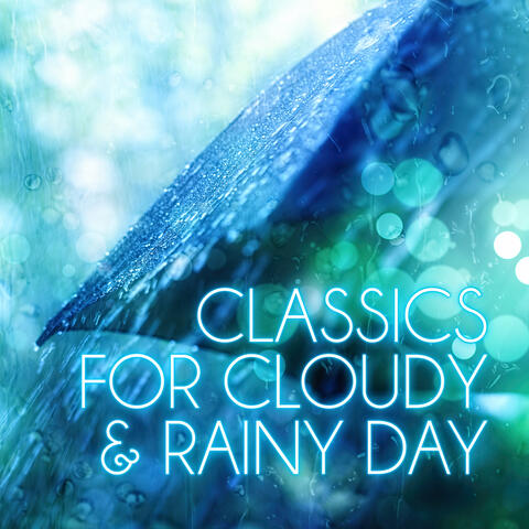 Classics for Cloudy & Rainy Day – Relaxing Piano for Well Being, Therapy Sounds for Moodiness, Positive Attitude to the World, Better Tomorrow, Deep Meditation, Mindfulness