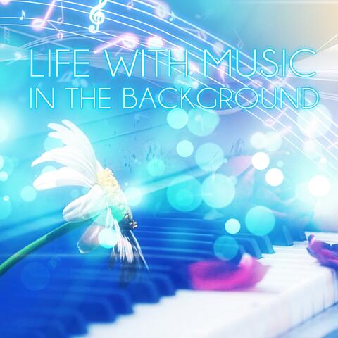 Life with Music in the Background - Calming Music, Mindfulness Meditation, Yoga Poses, Spiritual Healing, Relaxing Music, Massage Therapy, Chill Out Music, Serenity Spa
