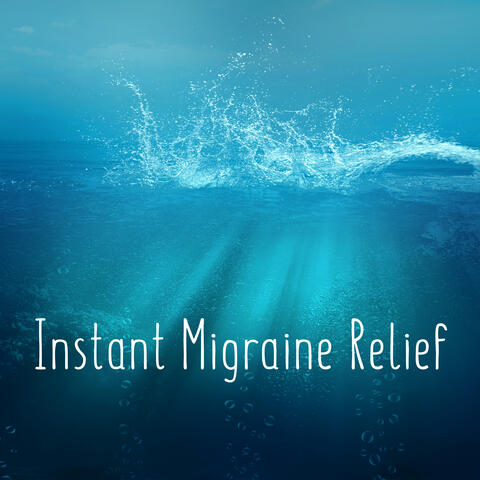 Instant Migraine Relief (Pain Reliever Relaxing Music, Way to Headache)