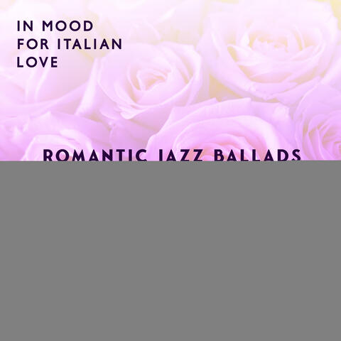 In Mood for Italian Love: Romantic Jazz Ballads