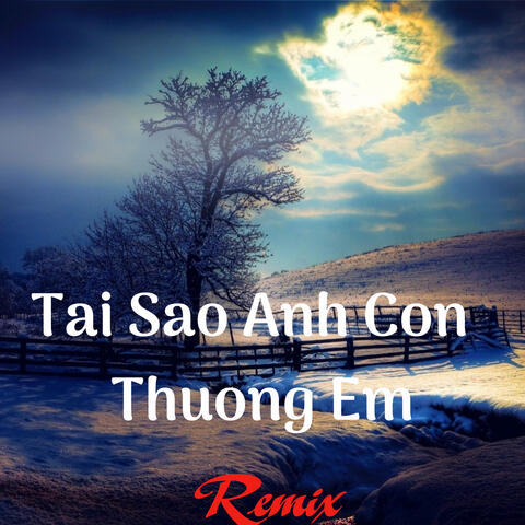 Tai Sao Anh Con Thương Em