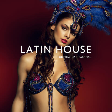 Latin House for Brazilian Carnival 2022 (Deep Vibes for Trance Dance)