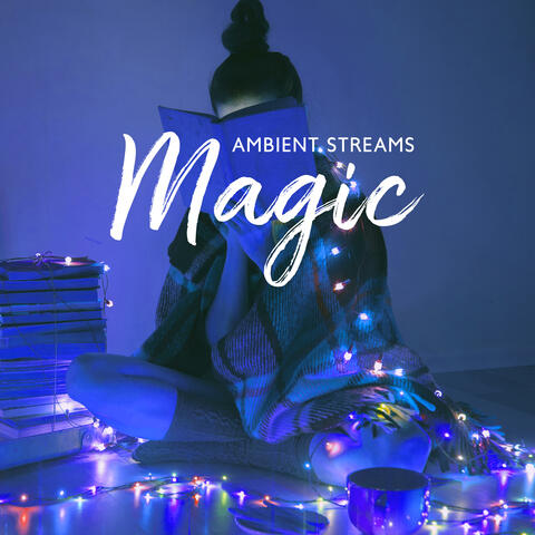Magic Ambient Streams for 1 am Study Session (Brain Stimulation Music)