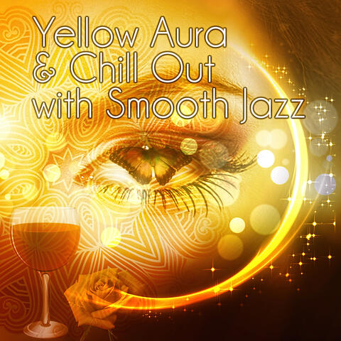 Yellow Aura & Chill Out with Smooth Jazz - Mood Music for Evening, Background Music for Massage, Soothing Piano Music, Tranquility Spa & Total Relax, Calming Music