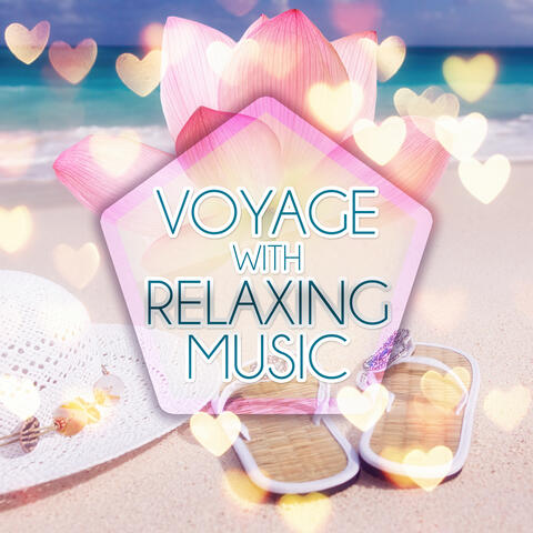 Voyage with Relaxing Music - Relaxing Chill Out Calming Music for Voyage, Sentimental Journey with Sounds of Nature, New Age Wanderer, Inspirational Music