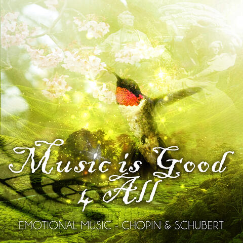 Music is Good 4 All – Emotional Music & Brilliant Classics, Chopin, Schubert and Other Famous Composers for Well Being, Perfect Piano Music with Classic Style, Beautiful Kind of Art for Good Day