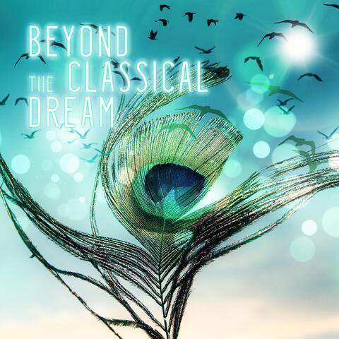 Beyond the Classical Dream - Music for Restful Sleep, Sweet Dreams with Soothing Music, Deep Sleep Music, Background Instrumental Music for Massage Therapy, Memories Dreams Reflections
