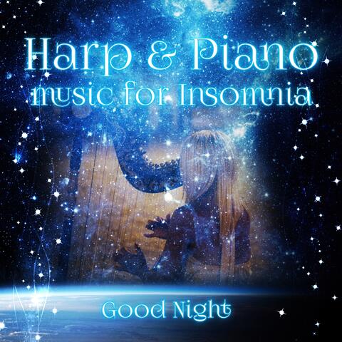 Harp & Piano Music for Insomnia – Deep Sleep Music, Soft Sounds for Sweet Dreams, Classical Music for Naptime, Good Night with Famous Composers