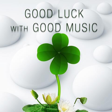 Good Luck with Good Music – Easy Peasy Stress Relief, Emotional Music with Classical Musicians, Relaxation Meditation Sounds of Classics, Brilliant & Mood Music for Everyone
