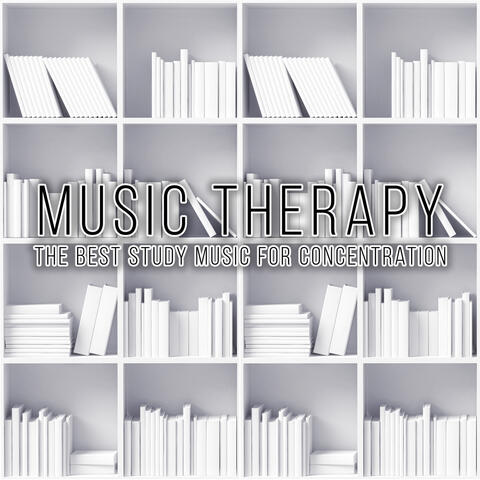 Music Therapy: The Best Study Music for Concentration - Classical Melodies for Exam Study, Open Your Mind with Classics, Stimulation Gray Matters, Concentration Study Music To Increase Brain Power
