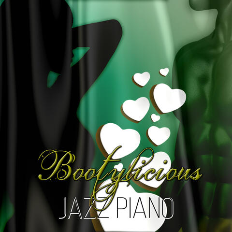Bootylicious Jazz Piano - Love Piano Songs, Tantra Chill Out and Kamasutra Ambient, Erotic Bar Music, Sensual and Soothing Lounge Music for Massage or Making Love, Pure Romance