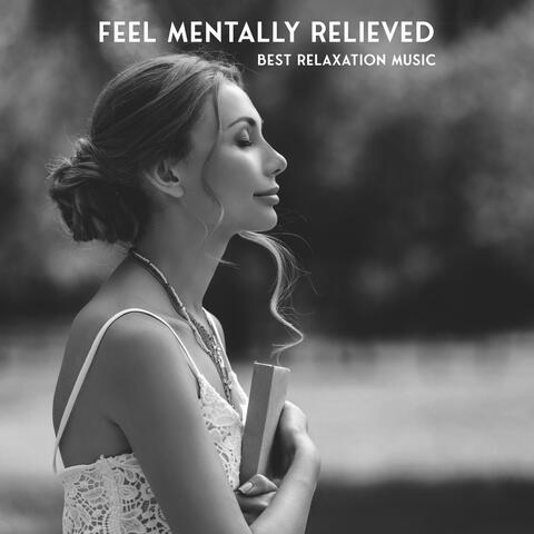 Feel Mentally Relieved: Best Relaxation Music