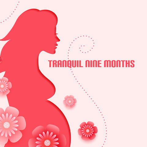 Tranquil Nine Months: Music for Pregnancy Relaxation