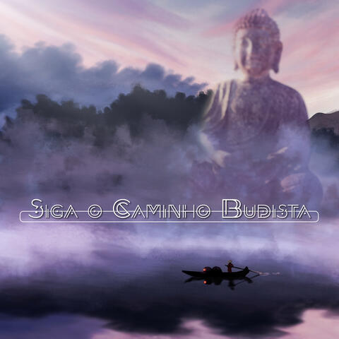Siga o Caminho Budista: Música de Meditação Profunda, Zen, Atenção Plena e Iluminação