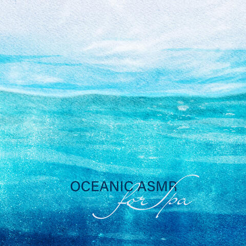 Oceanic ASMR for Spa: Calm Nature Ambience Music