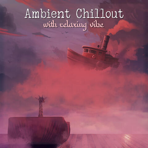 Ambient Chillout with Relaxing Vibe (Stress Relief, Lounge Music, Relax After a Hard Day)
