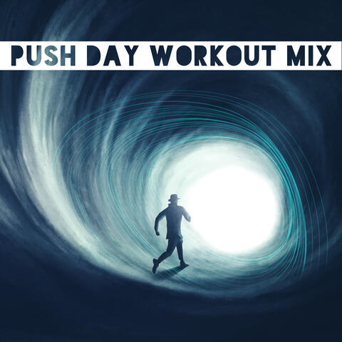 Push Day Workout Mix: Motivational Music for Building Muscle, Training Routine, Powerful Exercises