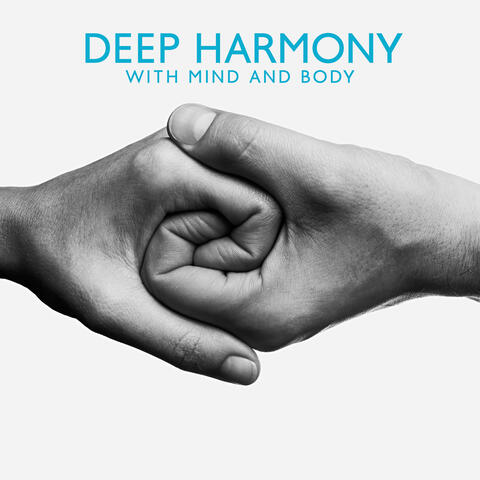 Deep Harmony with Mind and Body