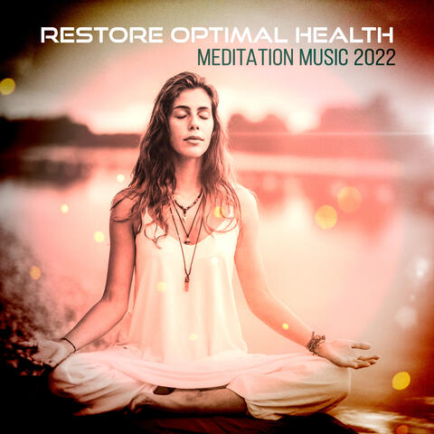 Restore Optimal Health: Meditation Music 2022