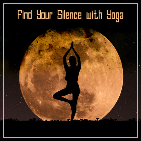 Find Your Silence with Yoga (Best Background Yoga Music, Mindfulness Practice, Deep Stretching)